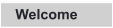 Welcome